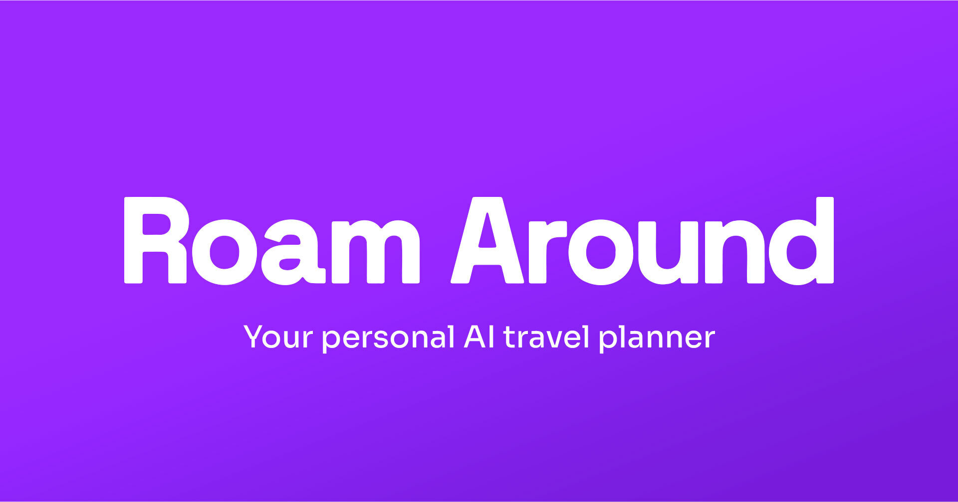 Roam Around | Visit a City Today with our AI Travel Guide